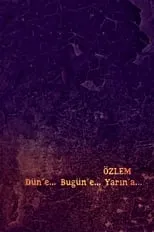 Película Özlem: Düne, Bugüne, Yarına...