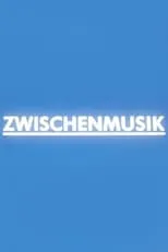 Película Zwischenmusik