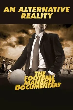 An Alternative Reality: The Football Manager Documentary portada