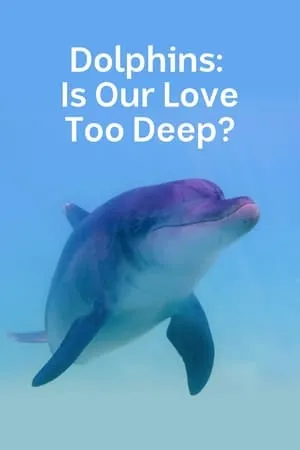 Dolphins: Is Our Love Too Deep? portada