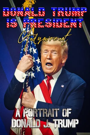 Donald Trump Is President and You're Not: A Portrait of Donald J. Trump portada