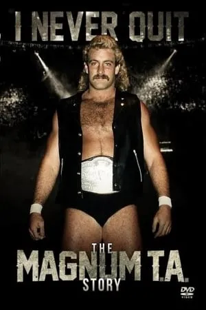 I Never Quit: The Magnum T.A. Story portada