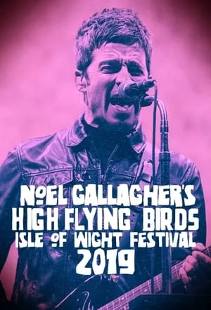 Noel Gallagher's High Flying Birds - Isle of Wight Festival 2019 portada