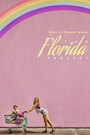 Under the Rainbow: Making The Florida Project portada