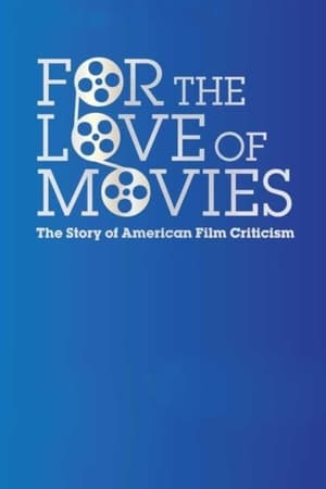 For the Love of Movies: The Story of American Film Criticism portada