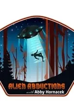 Portada de Alien Abductions with Abby Hornacek