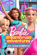 Portada de Barbie Dreamhouse Adventures: Go Team Roberts