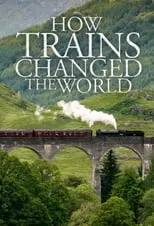 Portada de Cómo los trenes cambiaron el mundo