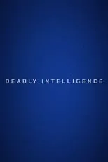 Deadly Intelligence