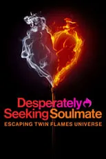 Portada de Desperately Seeking Soulmate: Escaping Twin Flames Universe