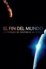 Portada de El fin  del mundo: 10 formas de destruir la tierra