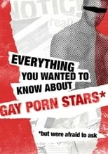 Portada de Everything You Wanted to Know About Gay Porn Stars *But Were Afraid to Ask