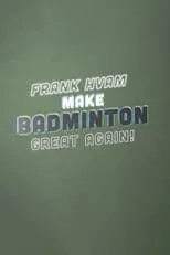 Portada de Frank Hvam: Make Badminton Great Again