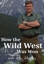 Portada de How the Wild West was Won with Ray Mears