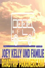 Portada de Joey Kelly und Familie: Roadtrip Panamericana