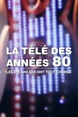 Portada de La Télé des années 80 : Les Dix Ans qui ont tout changé