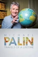 Simon Reeve en la serie - Michael Palin: Travels of a Lifetime