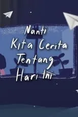 Portada de Nanti Kita Cerita Tentang Hari Ini: The Series