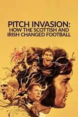 Portada de Pitch Invasion: How the Scottish and Irish Changed Football