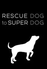 Portada de Rescue Dog to Super Dog