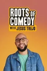 Portada de Roots of Comedy With Jesus Trejo