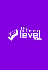 Portada de The Final Level Show - FELIPE NETO