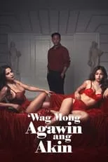 Portada de Wag Mong Agawin Ang Akin