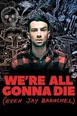 Portada de We're All Gonna Die (Even Jay Baruchel)