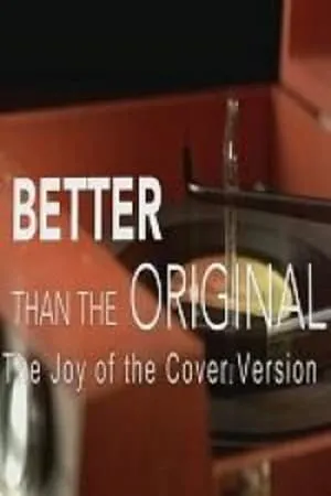 Better Than the Original: The Joy of the Cover Version portada