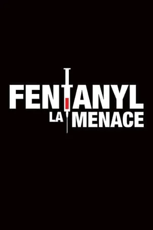 Fentanyl : La menace portada