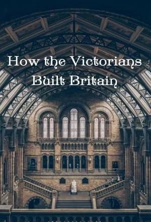 How the Victorians Built Britain portada