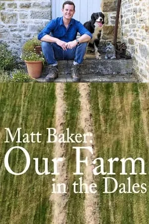 Matt Baker: Our Farm in the Dales portada