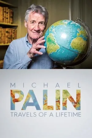 Michael Palin: Travels of a Lifetime portada