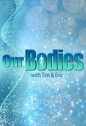 Our Bodies - With Tim & Eric portada