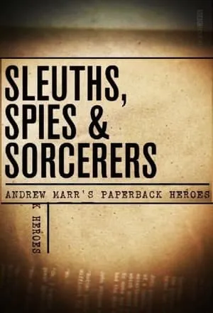 Sleuths, Spies & Sorcerers: Andrew Marr's Paperback Heroes portada