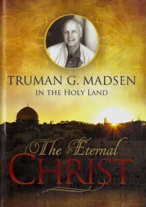 The Eternal Christ - Truman G. Madsen in the Holy Land portada