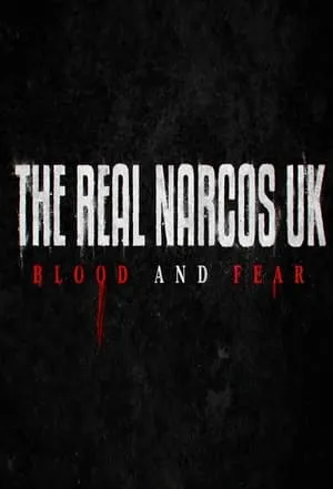 The Real Narcos UK: Blood and Fear portada