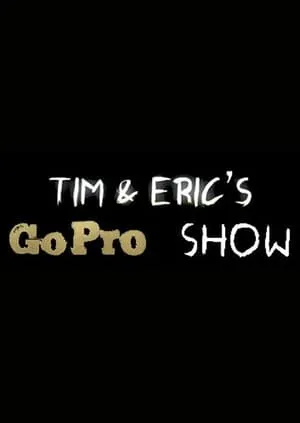 Tim and Eric's Go Pro Show portada