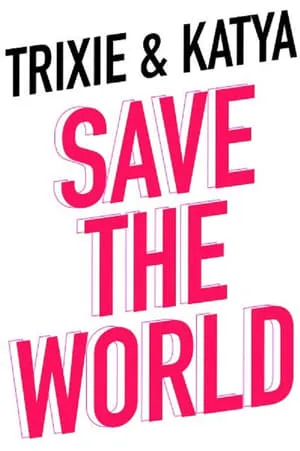 Trixie & Katya Save the World portada