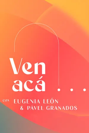 Ven Acá... con Eugenia León y Pavel Granados portada