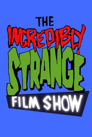 The Incredibly Strange Film Show portada